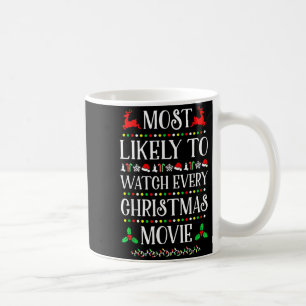 Most Likely To Watch Every Christmas Movie Christm Coffee Mug