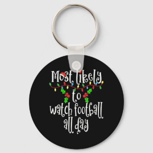 Most Likely To Watch Football All Day Matching Fam Key Ring