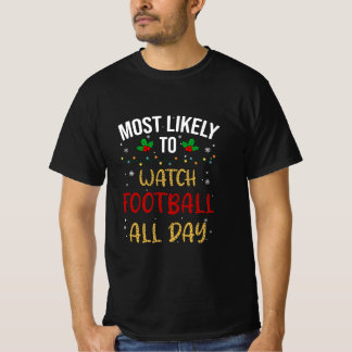 Most Likely To Watch Football All Day T-Shirt