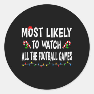 Most Likely To Watch Football Games Funny Family C Classic Round Sticker