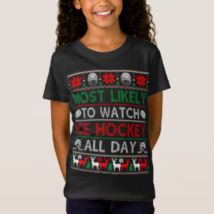 Most Likely To Watch Ice Hockey All Day Ugly Chris T-Shirt