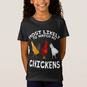 Most likely to watch my Chickens Lover Farming T-Shirt
