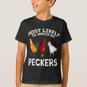 Most likely to watch my Peckers Chicken Lover Farm T-Shirt