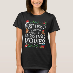 Most Likely To Watch The Christmas Movies Family C T-Shirt