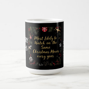 Most Likely to Watch the Same Christmas Movies Coffee Mug