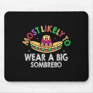 Most Likely To Wear A Big Sombrero Funny Cinco De Mouse Pad
