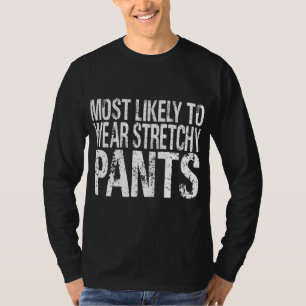 Most Likely To Wear Stretchy Pants Funny Thanksgiv T-Shirt