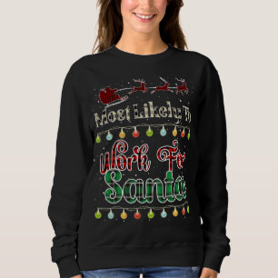Most Likely To Work For Santa Buffalo Plaid Christ Sweatshirt
