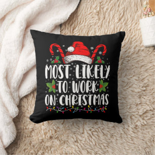 Most Likely To Work On Christmas Family Matching Cushion