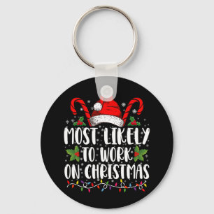 Most Likely To Work On Christmas Family Matching Key Ring