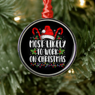 Most Likely To Work On Christmas Family Matching Metal Tree Decoration