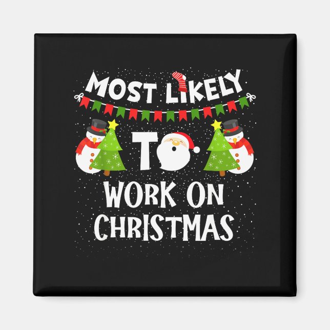 Most Likely To Work On Christmas Funny Xmas Matchi Magnet (Front)