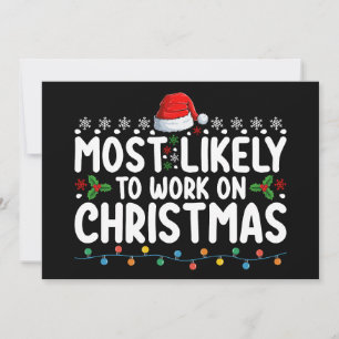 Most Likely To Work On Christmas Holiday Family Ma Invitation