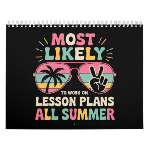 Most Likely To Work On Lesson Plans All Summer Calendar