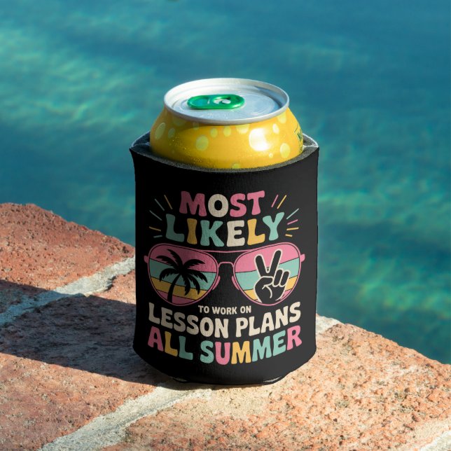 Most Likely To Work On Lesson Plans All Summer  Can Cooler (In Situ Pool)