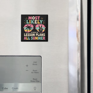 Most Likely To Work On Lesson Plans All Summer  Magnet