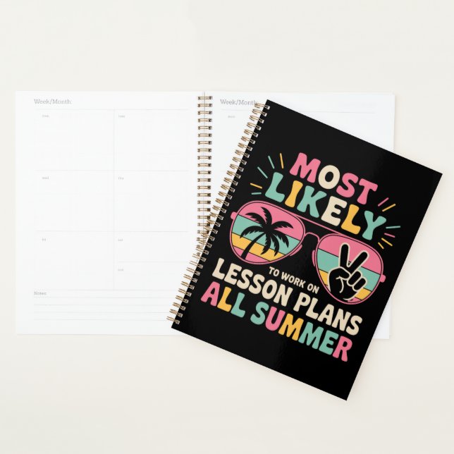 Most Likely To Work On Lesson Plans All Summer  Planner (Display)