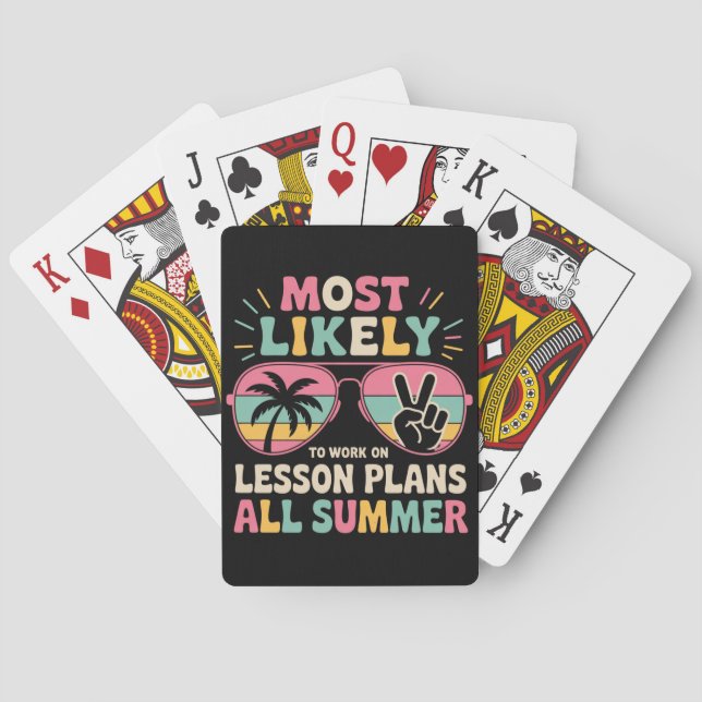 Most Likely To Work On Lesson Plans All Summer  Playing Cards (Back)