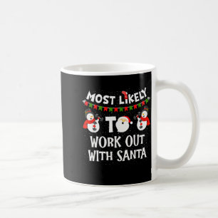 Most Likely To Work Out With Santa Family Christma Coffee Mug