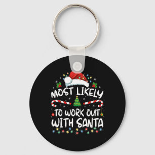 Most Likely To Work Out With Santa Family Christma Key Ring