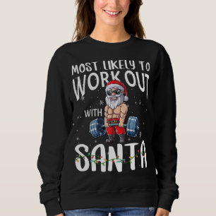 Most Likely To Work Out With Santa Family Christma Sweatshirt