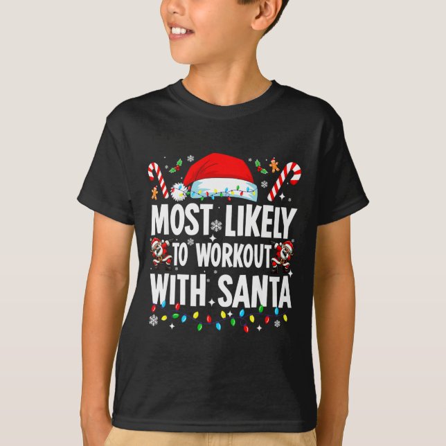 Most Likely To Work Out With Santa Funny Family Ch T-Shirt (Front)