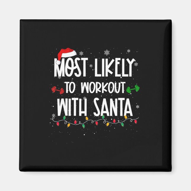 Most likely to workout with santa fun christmas fi magnet (Front)