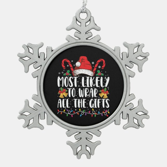 Most Likely To Wrap All The Gifts Christmas Family Snowflake Pewter Christmas Ornament (Front)