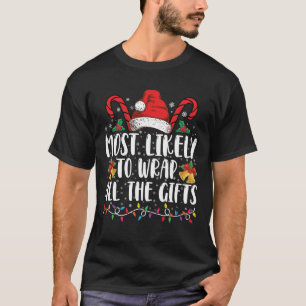 Most Likely To Wrap All The Gifts Christmas Family T-Shirt