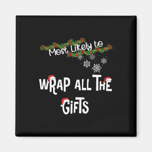 Most Likely To Wrap All The Gifts Matching Family Magnet