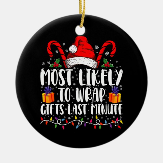 Most Likely To Wrap Gifts Last Minute Christmas  Ceramic Tree Decoration (Front)