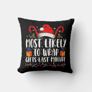 Most Likely To Wrap Gifts Last Minute Christmas Cushion