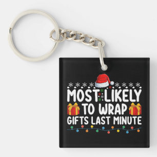 Most Likely To Wrap Gifts Last Minute Christmas Key Ring