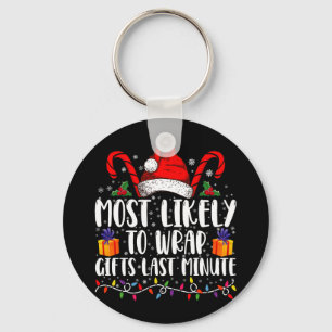 Most Likely To Wrap Gifts Last Minute Christmas  Key Ring