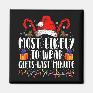 Most Likely To Wrap Gifts Last Minute Christmas  Magnet