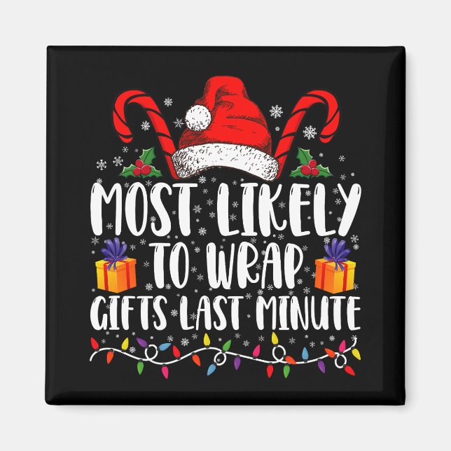Most Likely To Wrap Gifts Last Minute Christmas  Magnet (Front)