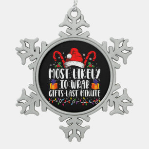 Most Likely To Wrap Gifts Last Minute Christmas Snowflake Pewter Christmas Ornament
