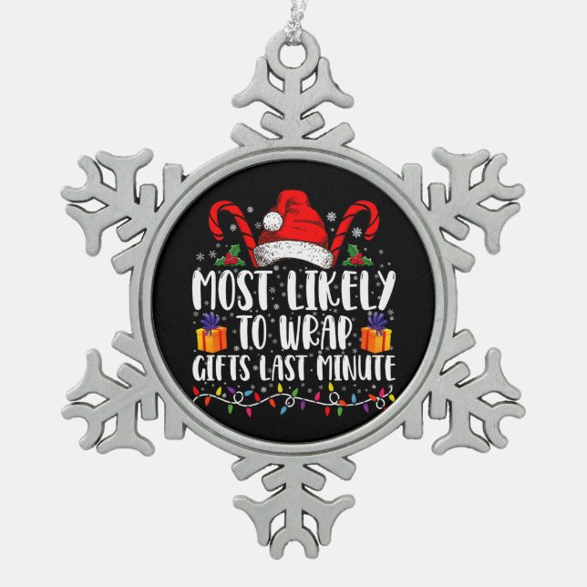 Most Likely To Wrap Gifts Last Minute Christmas  Snowflake Pewter Christmas Ornament (Front)