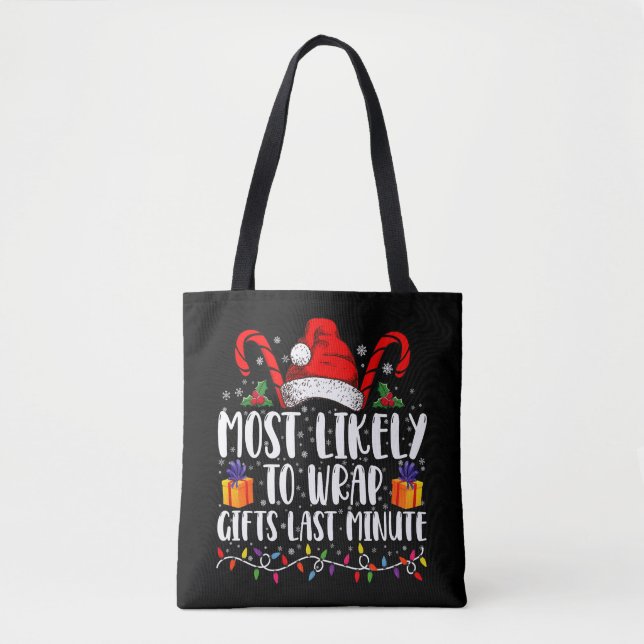 Most Likely To Wrap Gifts Last Minute Christmas  Tote Bag (Front)