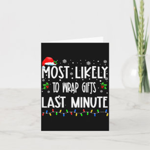 Most Likely To Wrap Last Minute Christmas Family P Card