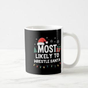 Most Likely To Wrestle Santa Christmas Funny Xmas  Coffee Mug
