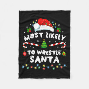 Most Likely To Wrestle Santa Christmas Funny Xmas  Fleece Blanket