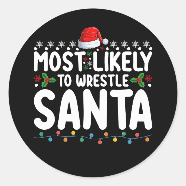 Most Likely To Wrestle Santa Christmas Wrestling Classic Round Sticker (Front)