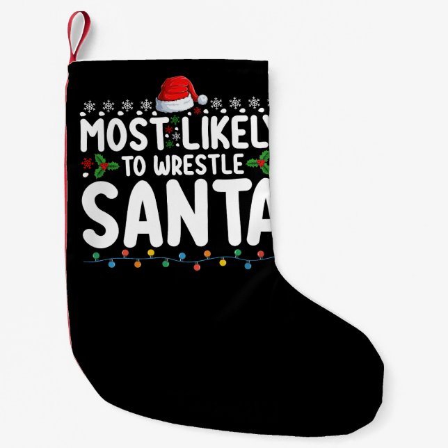 Most Likely To Wrestle Santa Christmas Wrestling Small Christmas Stocking (Front)