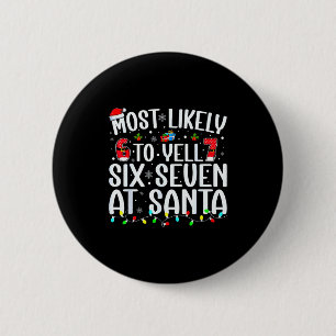 Most Likely To Yell Six Seven At Santa 67 Meme Chr 6 Cm Round Badge