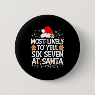 Most Likely To Yell Six Seven At Santa 67 Meme Chr 6 Cm Round Badge