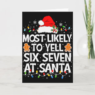 Most Likely To Yell Six Seven At Santa 67 Meme Chr Card