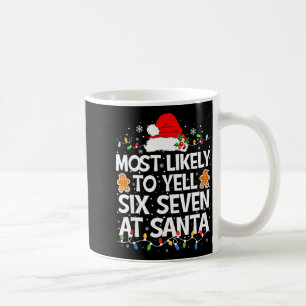 Most Likely To Yell Six Seven At Santa 67 Meme Chr Coffee Mug
