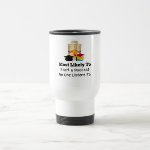Most likely unsuccessful podcast Graduation Gift Travel Mug