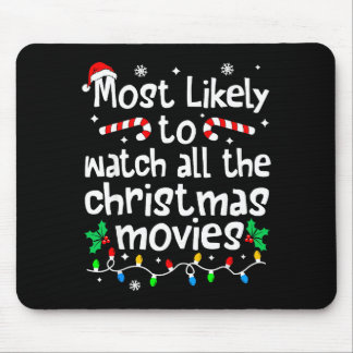 Most Likely Watch All The C-hristmas Movies Matchi Mouse Pad